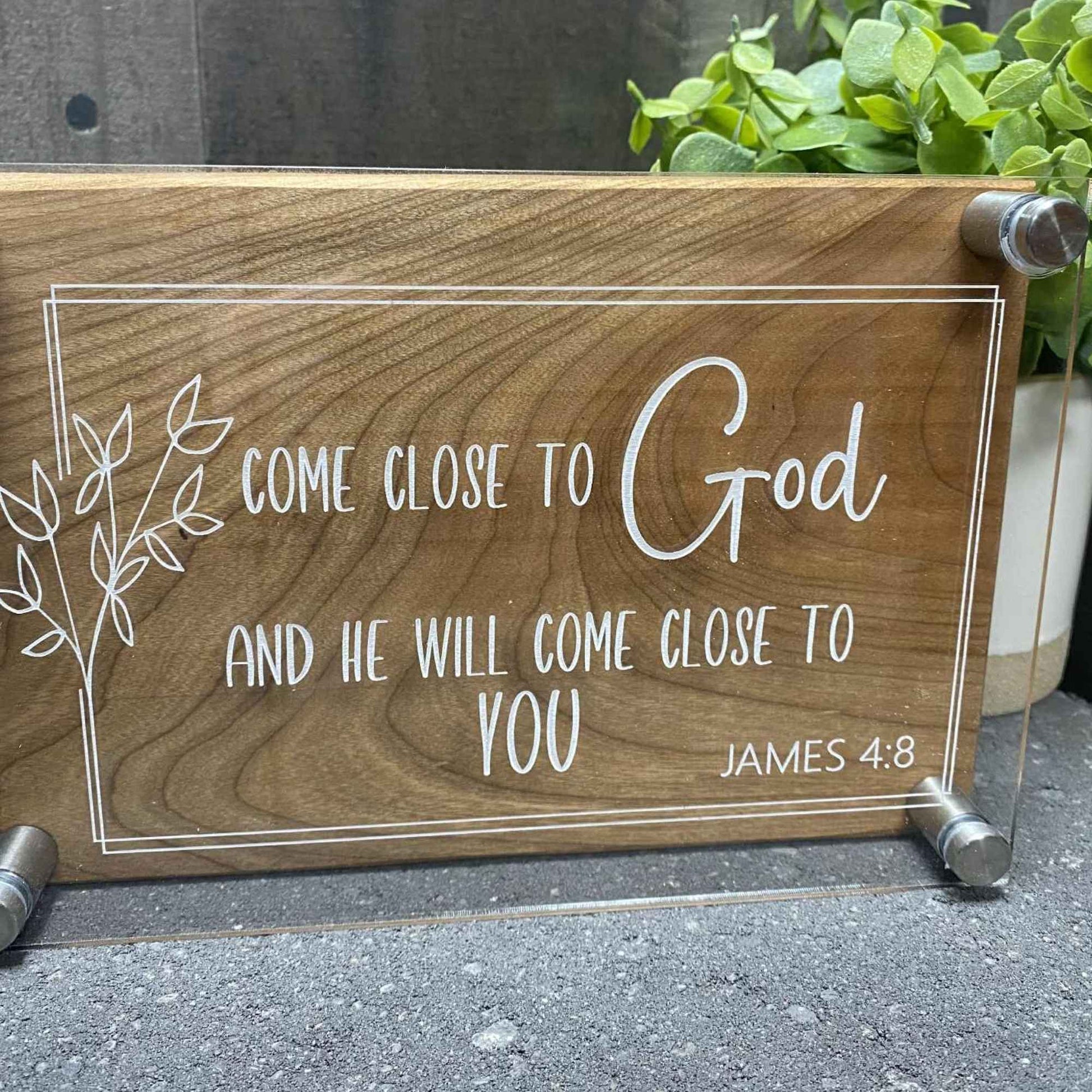 wood and acrylic layered inspirational sign James 4:8 Come close to God