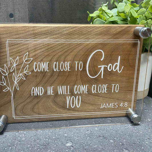 wood and acrylic layered inspirational sign James 4:8 Come close to God
